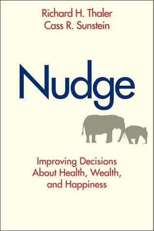 Nudge: Improving Decisions About Health, Wealth, and Happiness