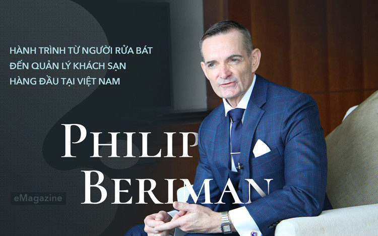 Doanh nhân Philip Beriman: Từ người rửa chén đến quản lý khách sạn hàng đầu Việt Nam