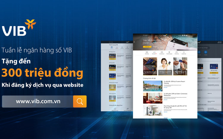 VIB tặng 300 triệu đồng cho khách hàng đăng ký sản phẩm qua website