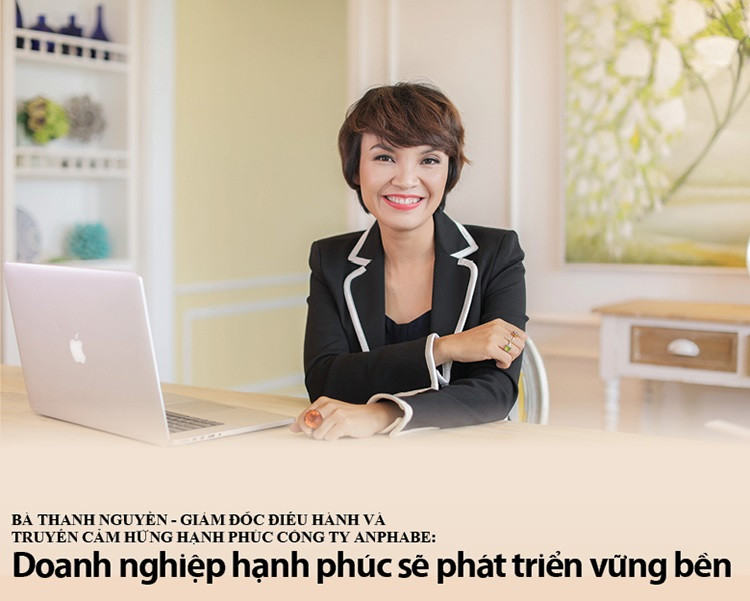 Bà Thanh Nguyễn - Giám đốc Điều hành và Truyền cảm hứng hạnh phúc Công ty Anphabe: “Doanh nghiệp hạnh phúc sẽ phát triển vững bền”