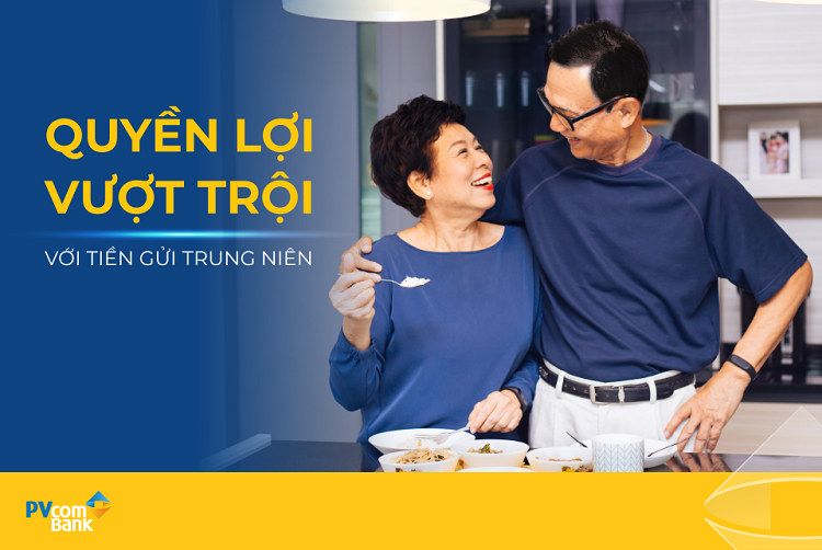 “Tiền gửi trung niên” – một trong những sản phẩm tiết kiệm ưu việt của PVcomBank