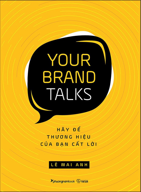 Your brand talks – Hãy để thương hiệu của bạn cất lời