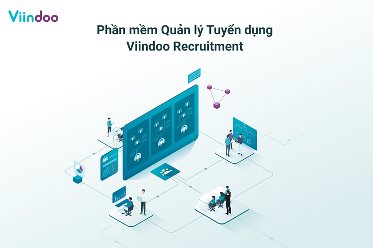 Viindoo Recruitment - Tiết kiệm 80% thời gian và chi phí tuyển dụng nhân sự cho DN.