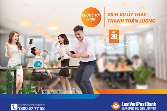 LienVietPostBank cung cấp giải pháp thanh toán lương cho doanh nghiệp