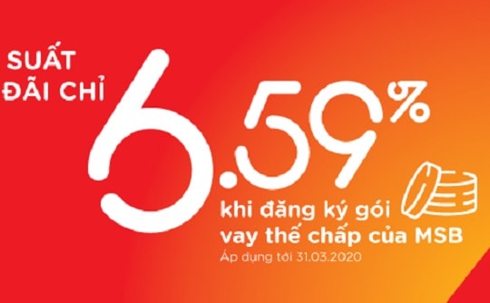Vay thế chấp lãi suất ưu đãi chỉ 6,59% tại MSB