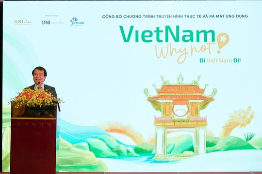 Khởi động chương trình du lịch thực tế 4.0 lần đầu tiên tại Việt Nam: “Đi Việt Nam Đi - Vietnam Why Not”