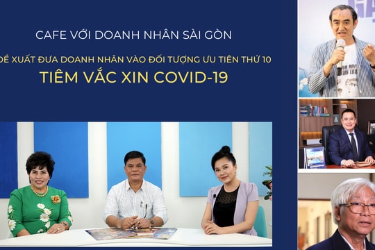 Café với Doanh Nhân Sài Gòn 13/3: Đề xuất đưa doanh nhân vào đối tượng ưu tiên tiêm vắc xin