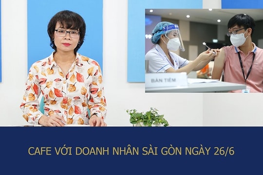 Café với Doanh Nhân Sài Gòn 26/6: Niềm tin Thành phố sẽ vượt qua những ngày bạo bệnh