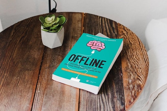 “Offline”: Làm thế nào để tâm trí không phụ thuộc vào mạng xã hội?