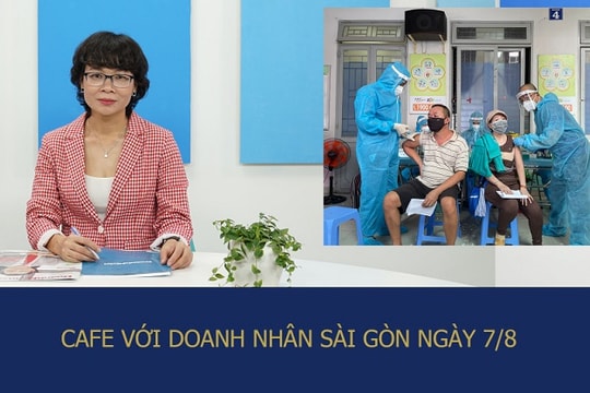Café với Doanh Nhân Sài Gòn 7/8: Để doanh nghiệp thuê dịch vụ y tế tư nhân tiêm vaccine cho công nhân