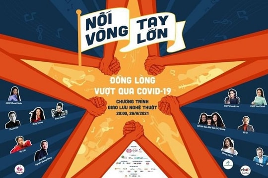 Nhiều nghệ sĩ tham gia “Nối vòng tay lớn” cùng cả nước vượt dịch