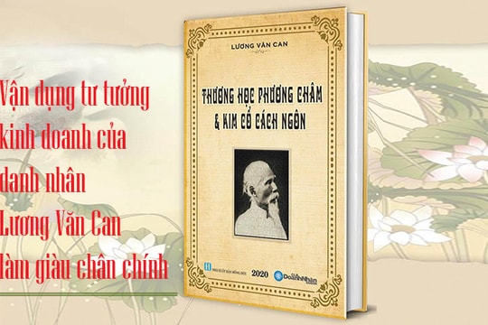 Vận dụng tư tưởng kinh doanh của danh nhân Lương Văn Can làm giàu chân chính