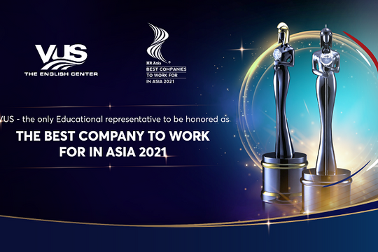VUS - Đơn vị giáo dục duy nhất đạt giải “Nơi làm việc tốt nhất Châu Á 2021”