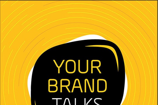 Your brand talks – Hãy để thương hiệu của bạn cất lời
