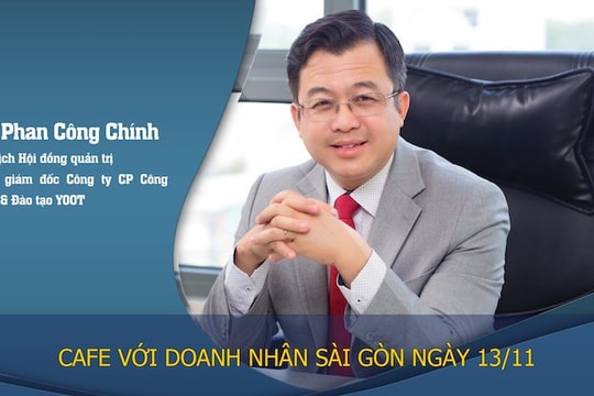 Café với Doanh Nhân Sài Gòn ngày 13/11: Dạy học sáng tạo, khơi thông nguồn nhân lực chất lượng cao cho doanh nghiệp