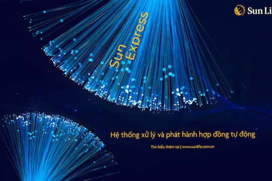 Sun Life áp dụng hệ thống xử lý và phát hành hợp đồng tự động - Sun Express
