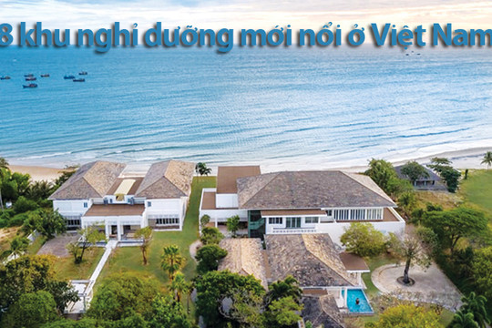8 khu nghỉ dưỡng mới nổi ở Việt Nam