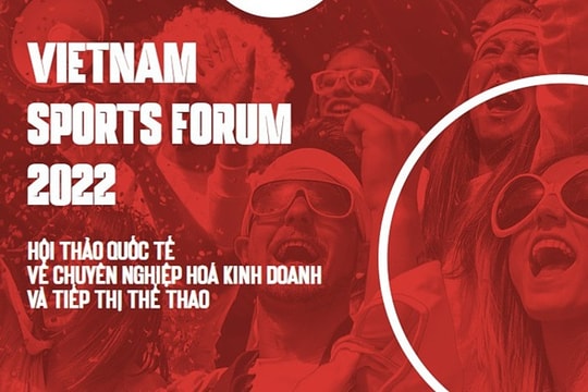 Hội thảo Quốc tế đầu tiên về chuyên nghiệp hoá kinh doanh và tiếp thị thể thao Việt Nam