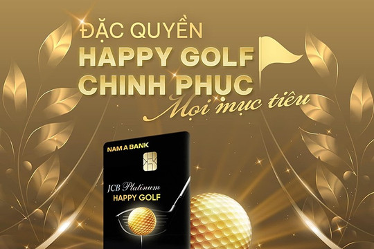 Nhiều quyền lợi từ thẻ tín dụng Nam A Bank Happy Golf