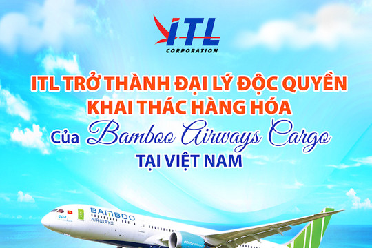 ITL trở thành đại lý khai thác hàng hóa của Bamboo Airways Cargo chặng bay nội địa