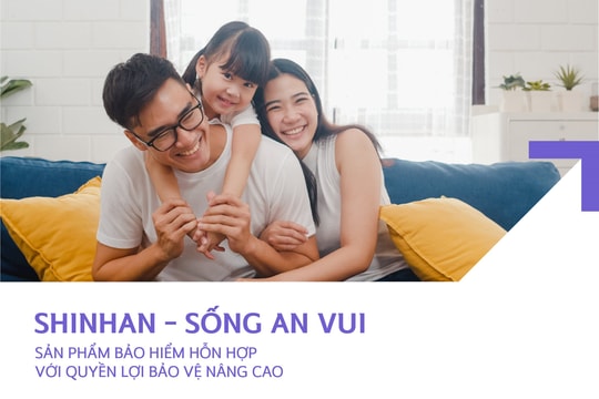 Shinhan Life Việt Nam ra mắt sản phẩm bảo hiểm “Shinhan - Sống an vui”