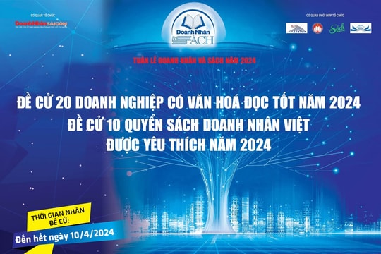 Mời đề cử “10 quyển sách doanh nhân Việt được yêu thích năm 2024” và “20 doanh nghiệp tổ chức văn hoá đọc tốt” Mời đề cử “10 quyển sách doanh nhân Việt được yêu thích năm 2024” và “20 doanh nghiệp tổ chức văn hoá đọc tốt”