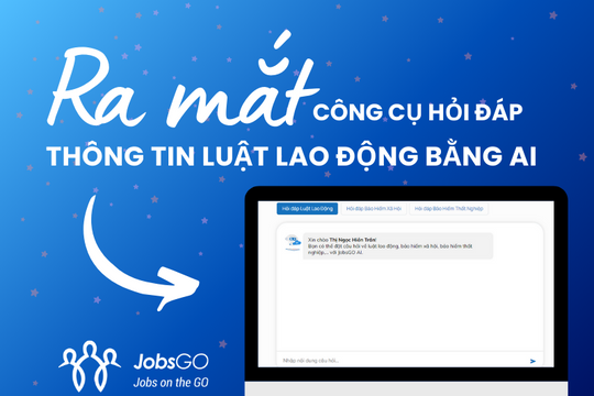 JobsGO ra mắt công cụ hỏi đáp thông tin luật lao động bằng AI