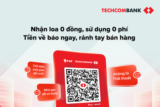 Techcombank ưu đãi giải pháp thu hộ, tối ưu quản lý dòng tiền Techcombank ưu đãi giải pháp thu hộ, tối ưu quản lý dòng tiền
