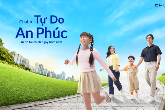 Chubb - Tự Do An Phúc: Chủ động chọn quyền lợi, an tâm nhận chi trả vượt trội Chubb - Tự Do An Phúc: Chủ động chọn quyền lợi, an tâm nhận chi trả vượt trội