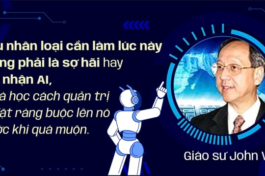 GS. John Vu: Hãy học cách quản trị và đặt ràng buộc lên AI trước khi quá muộn GS. John Vu: Hãy học cách quản trị và đặt ràng buộc lên AI trước khi quá muộn