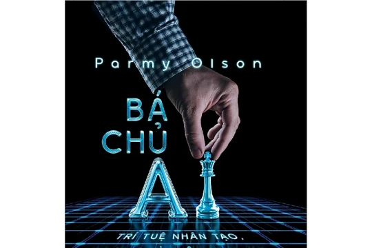 Bá chủ AI: Cuộc đua quyền lực toàn cầu