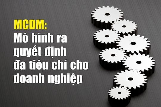 MCDM: Mô hình ra quyết định đa tiêu chí cho doanh nghiệp