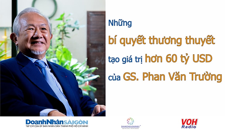 Những bí quyết thương thuyết tạo giá trị hơn 60 tỷ USD của GS. Phan Văn Trường