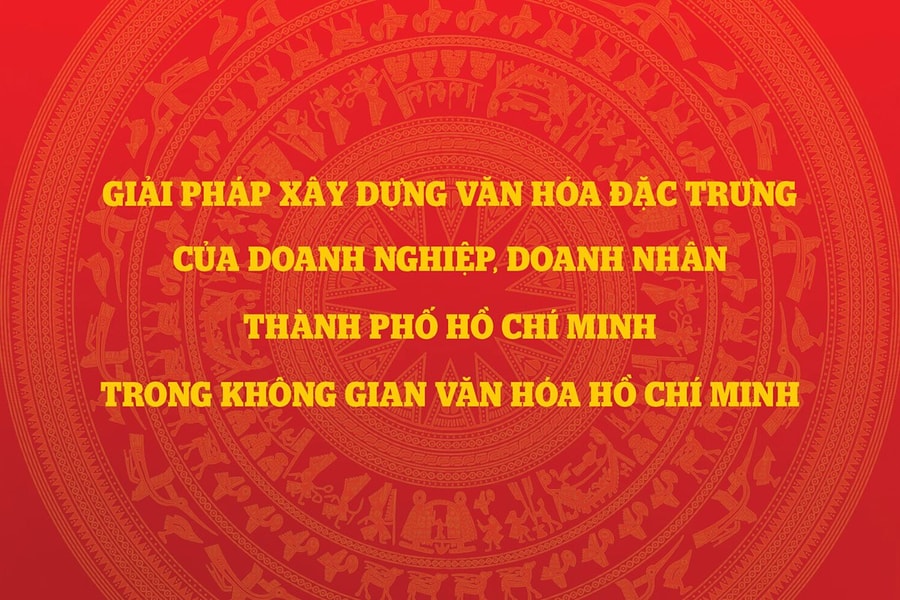 Nhiều giải pháp xây dựng văn hóa doanh nghiệp trong không gian văn hóa Hồ Chí Minh
