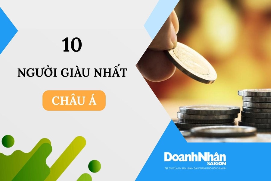 Chân dung những người giàu nhất châu Á