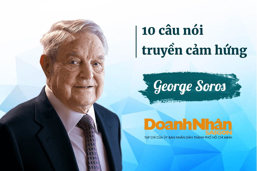 10 câu nói truyền cảm hứng từ huyền thoại đầu tư George Soros