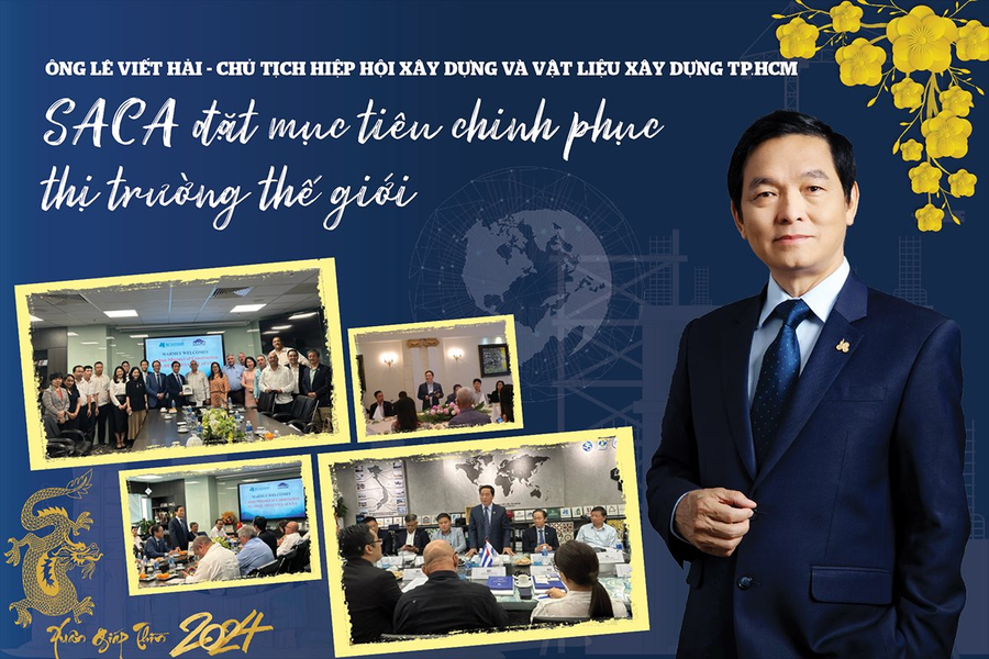Ông Lê Viết Hải - Chủ tịch Hiệp hội Xây dựng và Vật liệu xây dựng TP.HCM: SACA đặt mục tiêu chinh phục thị trường thế giới