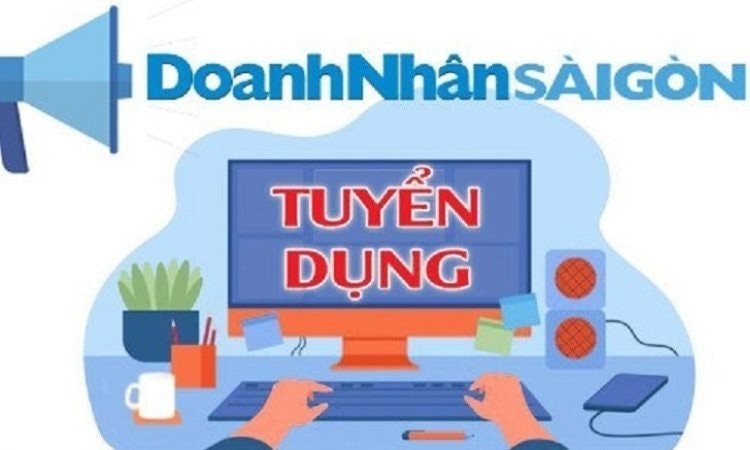 Tạp chí Doanh Nhân Sài Gòn tuyển dụng phóng viên và nhân viên kinh doanh