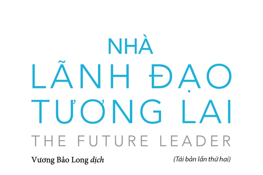 Nhà lãnh đạo tương lai – Cẩm nang quý báu về tương lai của lãnh đạo
