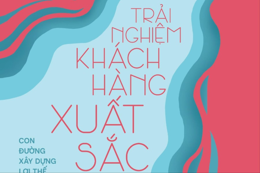 Trải nghiệm khách hàng xuất sắc - bí quyết vượt trội hóa doanh nghiệp Việt từ gốc