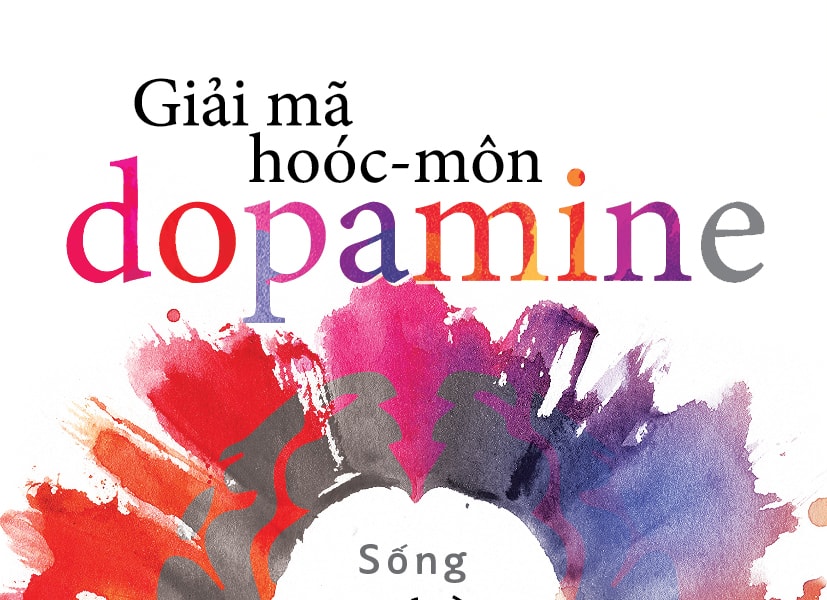 "Giải mã hoóc-môn dopamine": Sống tỉnh thức giữa thời đại của khoái cảm tức thì